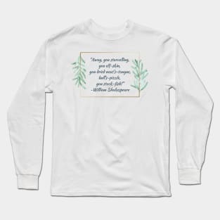 Shakespearean Insults: Away You Starvelling Long Sleeve T-Shirt